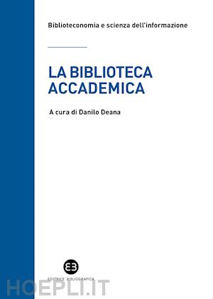 deana d. (curatore) - la biblioteca accademica