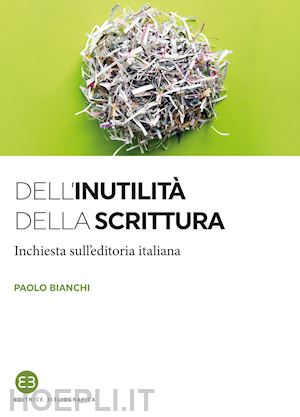 bianchi paolo - dell'inutilita' della scrittura