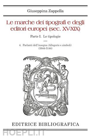 zappella giuseppina - le marche dei tipografi e degli editori europei (sec. xv-xix) (i.4)