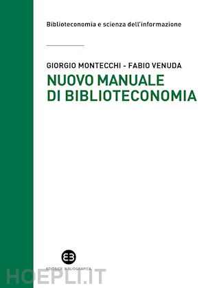 montecchi giorgio; venuda fabio - nuovo manuale di biblioteconomia