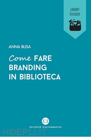 busa anna - come fare branding in biblioteca