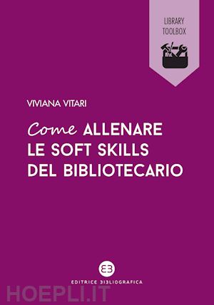 vitari viviana - come allenare le soft skills del bibliotecario