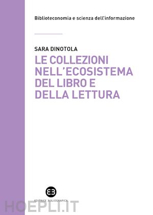 dinotola sara - le collezioni nell'ecosistema del libro e della lettura