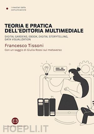 tissoni francesco - teoria e pratica dell'editoria multimediale