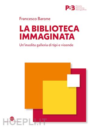 barone francesco - la biblioteca immaginata.