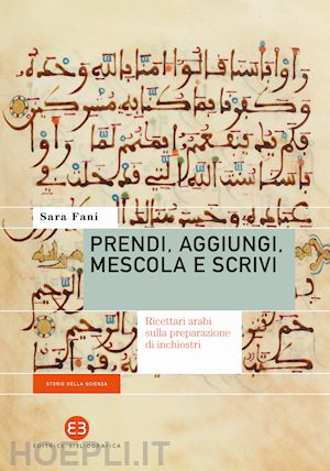 fani sara - prendi, aggiungi, mescola e scrivi. ricettari arabi sulla preparazione di inchio