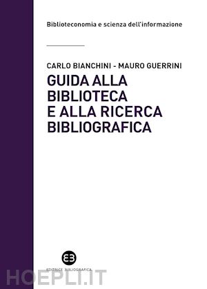 bianchini carlo; guerrini mauro - guida alla biblioteca e alla ricerca bibliografica