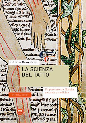 beneduce chiara - la scienza del tatto. un percorso tra filosofia naturale e medicina