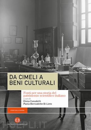 canadelli e. (curatore); di lieto p. b. (curatore) - da cimeli a beni culturali. fonti per una storia del patrimonio scientifico ital