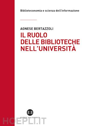 bertazzoli agnese - il ruolo delle biblioteche nell'universita'