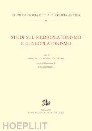 cattanei elisabetta; natali carlo - studi sul medioplatonismo e il neoplatonismo