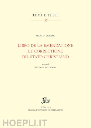 lutero martin; salvadori stefania (curatore) - libro de la emendatione et correctione dil stato christiano