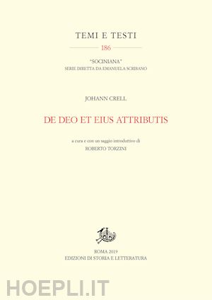 crell johann; torzini roberto (curatore) - de deo et eius attributis