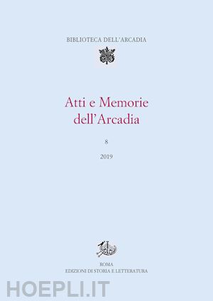 aa.vv. - atti e memorie dell'arcadia, 8 (2019)