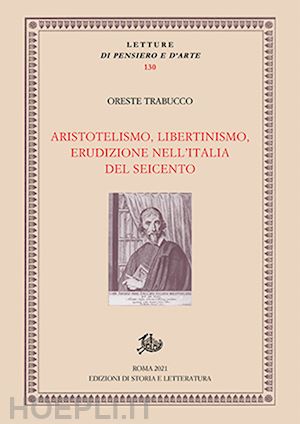trabucco oreste - aristotelismo, libertinismo, erudizione nell'italia del seicento