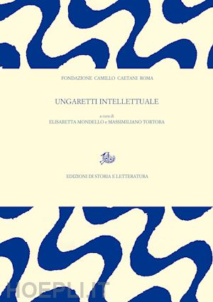 mondello elisabetta - ungaretti intellettuale