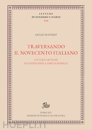 di fonzo giulio - traversando il novecento italiano. letture critiche da d'annunzio a amelia rosse