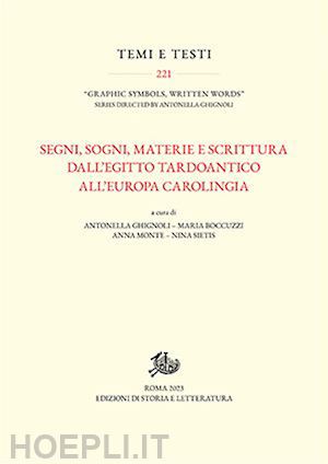 boccuzzi m. (curatore); ghignoli a. (curatore); monte a. (curatore) - segni, sogni, materia e scrittura dall'egitto tardoantico all'europa carolingia