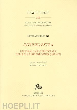 pellegrini letizia - intus ed extra. un formulario epistolare delle clarisse bolognesi (1463-1467)