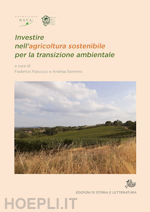 pascucci f.(curatore); sonnino a.(curatore) - investire nell'agricoltura sostenibile per la transizione ambientale
