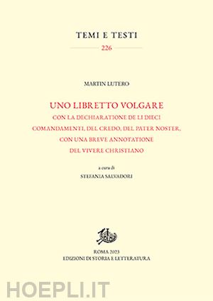 lutero martin; salvadori s. (curatore) - libretto volgare con la dechiaratione de li dieci comandamenti, del credo,