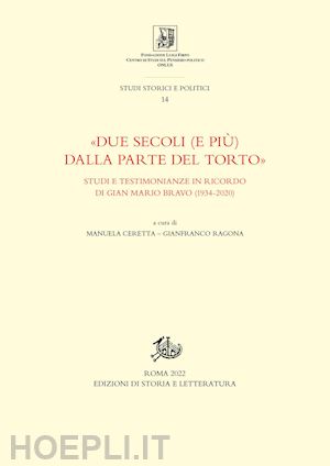 ceretta m. (curatore); ragona g. (curatore) - «due secoli (e piu') dalla parte del torto». studi e testimonianze in ricordo di