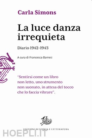 simons carla; barresi f. (curatore) - la luce danza irrequieta. diario 1942-1943