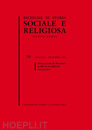  - ricerche di storia sociale e religiosa. vol. 94: mezzo secolo di «ricerche»: profilo di un indirizzo storiografico