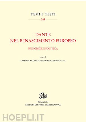 ardissino e. (curatore); cordibella g. (curatore) - dante nel rinascimento europeo. religione e politica