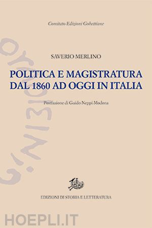 merlino francesco saverio; neppi modona g. (curatore) - politica e magistratura dal 1860 ad oggi in italia