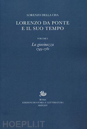 della cha lorenzo - lorenzo da ponte e il suo tempo. vol. 1: la giovinezza (1749-1781)