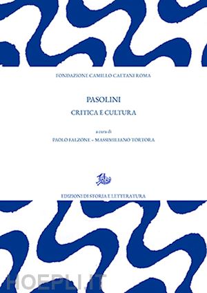 falzone p. (curatore); tortora m. (curatore) - pasolini. critica e cultura