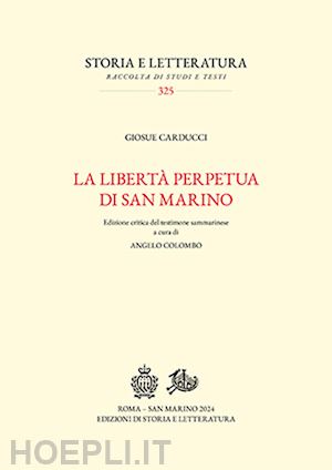 carducci giosue'; colombo a. (curatore) - la liberta' perpetua di san marino. ediz. critica