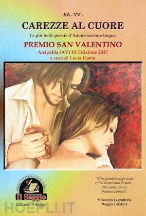 gaeta l.(curatore) - carezze al cuore. le più belle poesie d'amore del premio san valentino. 3ª edizione