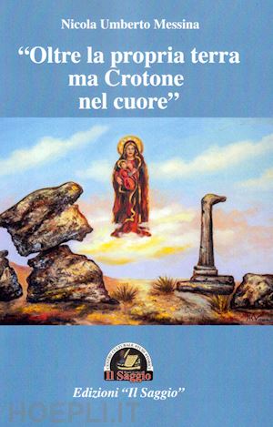 messina nicola umberto - «oltre la propria terra ma crotone nel cuore»