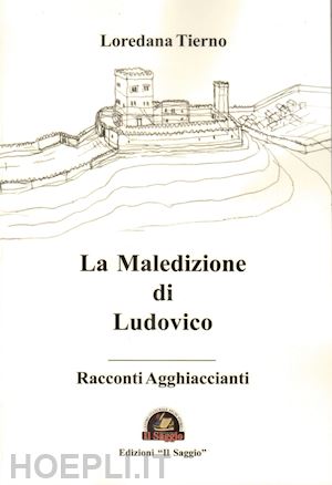 tierno loredana - la maledizione di ludovico. racconti agghiaccianti