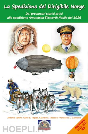  - spedizione del dirigibile norge. dai precursori artici alla spedizione amundsen-