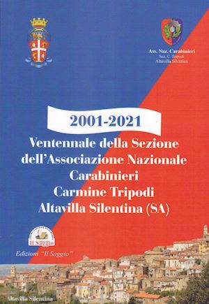 d'errico francesco - 2001-2021. ventennale della sezione dell'associazione nazionale carabinieri carmine tripodi. altavilla silentina (sa)