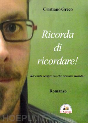 greco cristiano - ricorda di ricordare! racconta sempre ciò che nessuno ricorda!