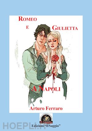 ferraro arturo - romeo e giulietta a napoli. storie di tutti i giorni-'o piezz' 'e carta (la licenza media)