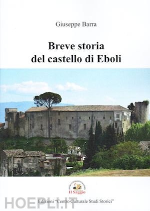 barra giuseppe - breve storia del castello di eboli