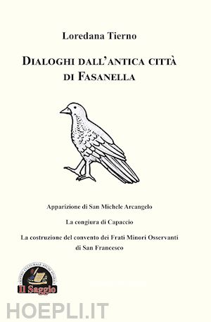 tierno loredana - dialoghi dall'antica città di fasanella. apparizione di san michele arcangelo. la congiura di capaccio. la costruzione del convento dei frati minori osservanti di san francesco