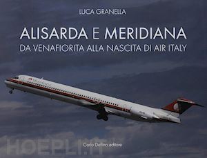 granella luca - alisarda e meridiana. da velafiorita alla nascita di air italy