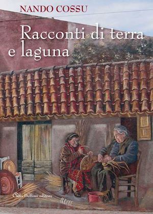 cossu nando - racconti di terra e laguna