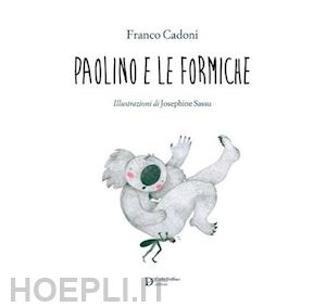 cadoni franco - paolino e le formiche. ediz. illustrata