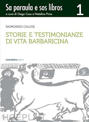 calvisi raimondo - storie e testimonianze di vita barbaricina. sa paraula e sos libros. vol. 1
