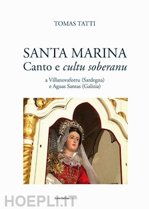 tatti tomas - santa marina. canto e cultu soberanu a villanovaforru (sardegna) e aguas santas