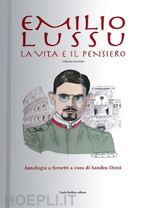 dessi' sandro - emilio lussu. la vita e il pensiero. antologia a fumetti. vol. 2