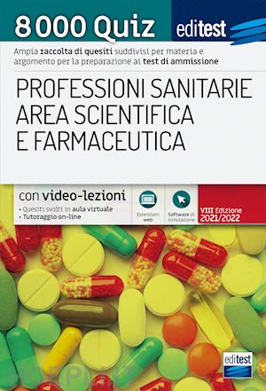 aa.vv. - editest . professioni sanitarie - area scientifica e farmaceutica - 8000 quiz