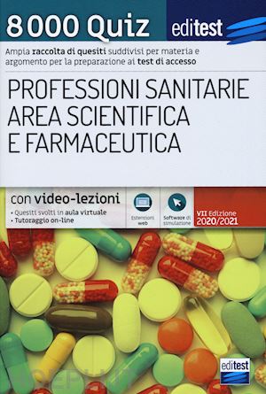  - 8000 quiz professioni sanitarie e area scientifica per la preparazione ai test d